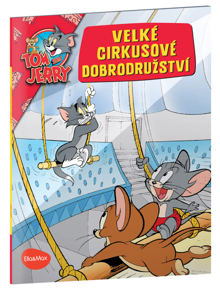 ELLA & MAX VEĽKÉ CIRKUSOVÉ DOBRODRUŽSTVO – Tom a Jerry v obrázkovanom príbehu