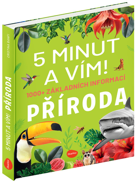 ELLA & MAX 5 MINÚT A VIEM: PRÍRODA – 1000+ základných informácií
